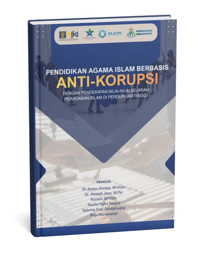 PENDIDIKAN AGAMA ISLAM BERBASIS ANTI-KORUPSI DENGAN PENDEKATAN NILAI-NILAI SEJARAH PERADABAN ISLAM DI PERGURUAN TINGGI (ISBN: 978-634-07-4895-8)